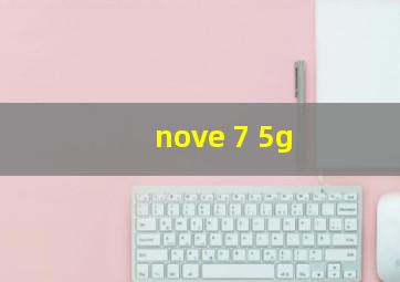 nove 7 5g